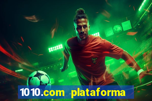 1010.com plataforma de jogos